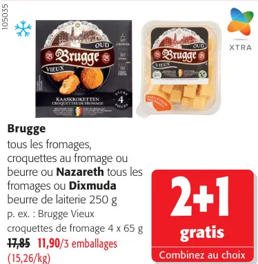 Offre: Brugge tous les fromages, croquettes au fromage ou beurre ou Nazareth tous les fromages ou Dixmuda beurre de laiterie
