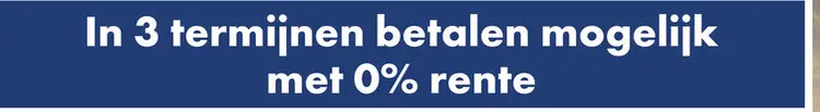 Aanbieding: In 3 termijnen betalen mogelijk met 0% rente