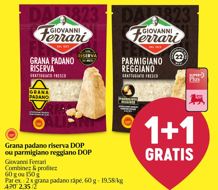 Offre: Grana padano riserva DOP ou parmigiano reggiano