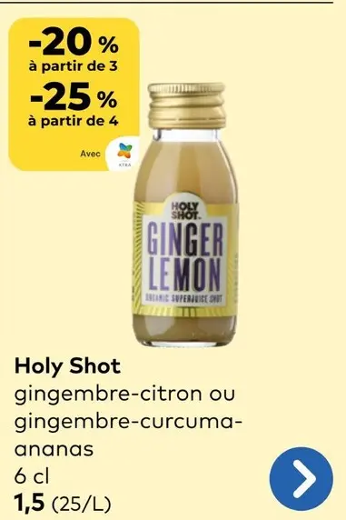 Offre: Holy Shot gingembre-citron ou gingembre-curcuma-ananas
