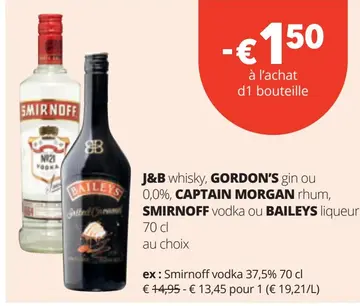 Offre: J&B whisky, GORDON'S gin, CAPTAIN MORGAN rhum, SMIRNOFF vodka ou BAILEYS liqueur