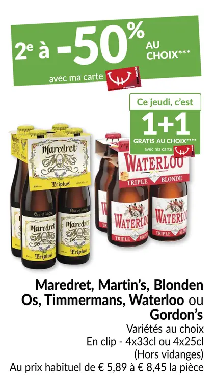 Offre: Maredret, Martin's, Blonden Os, Timmermans, Waterloo ou Gordon's
