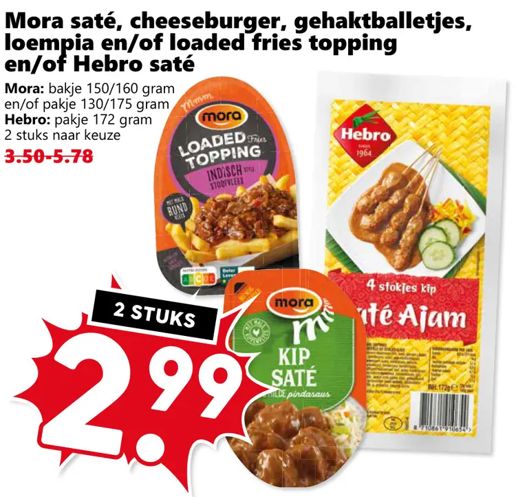 Aanbieding: Mora saté, cheeseburger, gehaktballetjes, loempia en/of loaded fries topping en/of Hebro saté