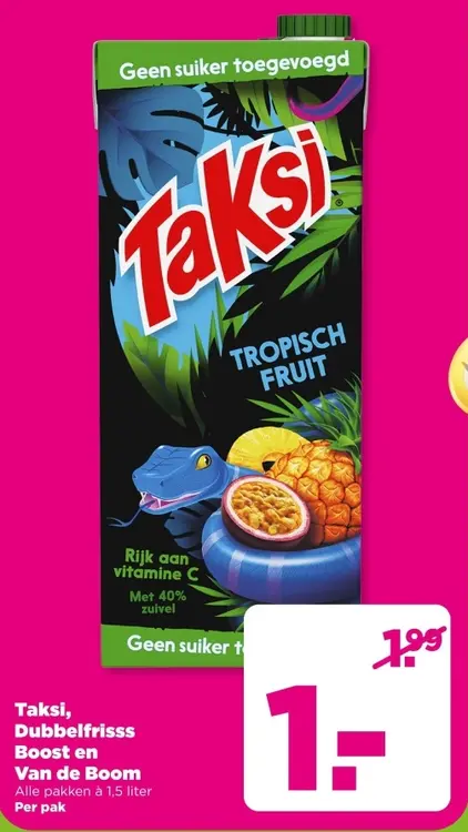 Aanbieding: Taksi, Dubbelfrisss Boost en Van de Boom