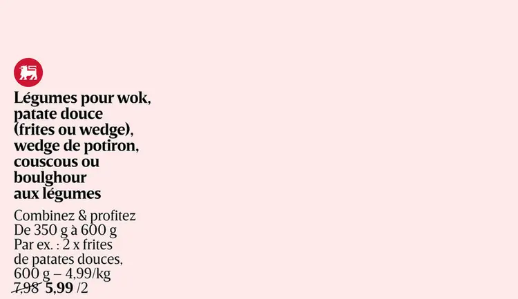 Offre: Légumes pour wok, patate douce, wedge de potiron, couscous ou boulghour aux legumes