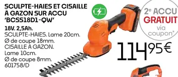 Offre: SCULPTE-HAIES ET CISAILLE A GAZON SUR ACCU 'B