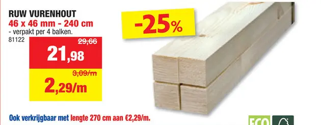 Promotie: Vurenhout ruw 46x46 mm 240cm 4 stuks