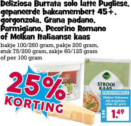 Aanbieding: Burrata solo latte Pugliese, gepaneerde bakcamembert 45+, gorgonzola, Grana padano, Parmigiano, Pecorino Romano of Italiaanse kaas