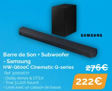 Offre: Barre de Son + Subwoofer - Samsung HW-Q600C Cinematic Q-series