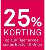 Aanbieding: 25% KORTING op alle Tiger accessoires Boston 