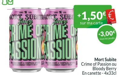 Offre: Mort Subite Crime of Passion ou Bloody Berry