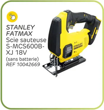 Offre: Scie sauteuse stanley fatmax sfmcs600b-xj - 18v sans fil (sans batterie) - mouvement pendulaire - vitesse variable