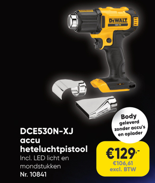 Aanbieding: DEWALT DCE530N - XJ heteluchtpistool Incl . LED licht en mondstukken Nr . 10841 Body geleverd zonder accu's en oplader
