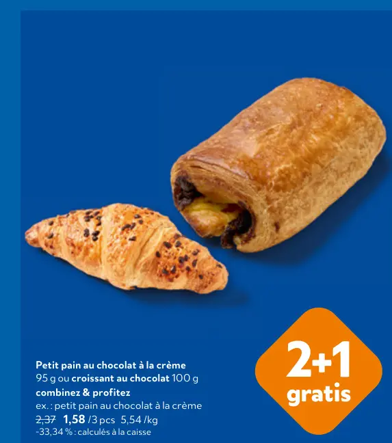 Offre: Petit pain au chocolat à la crème ou croissant au chocolat