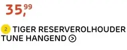 Aanbieding: TIGER RESERVEROLHOUDER TUNE HANGEND