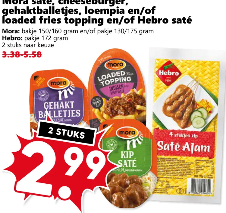 Aanbieding: Mora saté, cheeseburger, gehaktballetjes, loempia en/of loaded fries topping en/of Hebro saté