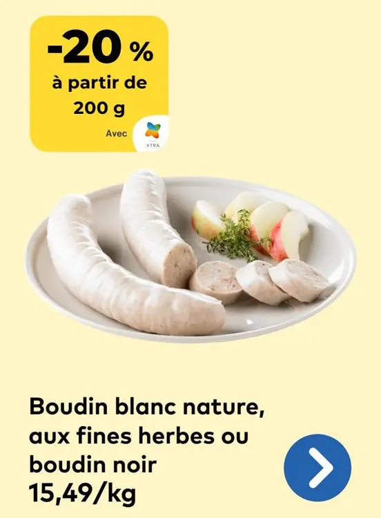 Offre: Boudin blanc nature, aux fines herbes ou boudin noir