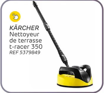 Offre: Nettoyeur de terrasse kärcher t-racer 350
