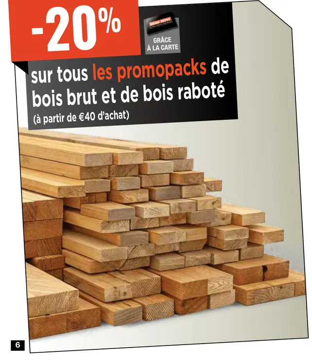 Offre: promopacks de bois brut et de bois raboté