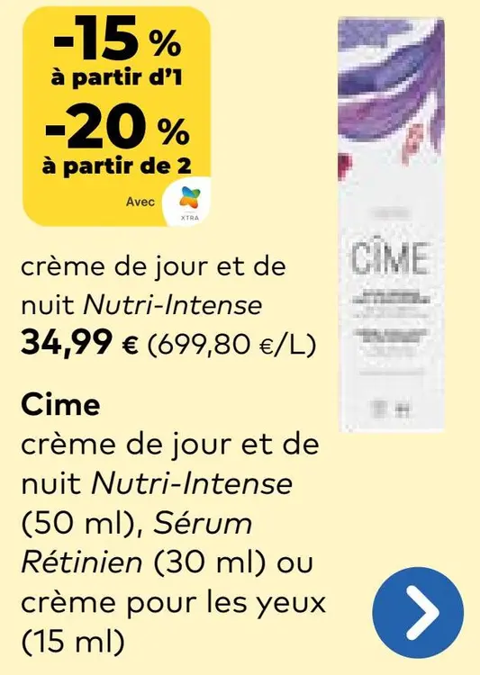 Offre: Cime Crème de jour et de nuit Nutri-Intense, Sérum Rétinien ou crème pour les yeux