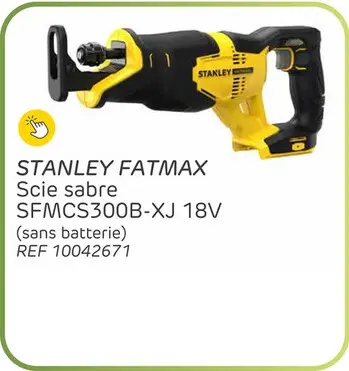 Offre: Scie sabre stanley fatmax sfmcs300b-xj 18v (sans batterie)