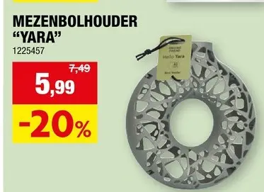 Promotie: Mezenbolhouder "Yara"