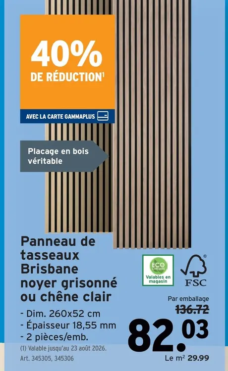 Offre: Panneau de tasseaux Brisbane noyer grisonné ou chêne clair