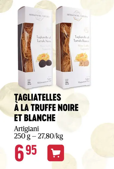Offre: Tagliatelles à la truffe noire et blanche