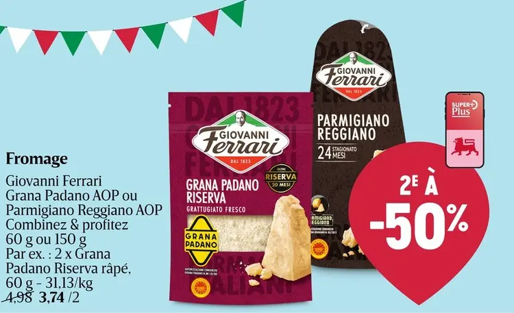 Offre: Grana Padano AOP ou Parmigiano Reggiano AOP