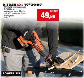 Offre: Powerplus Dual Power POWDP2510 scie sabre sans fil 20V Li-Ion batterie non comprise