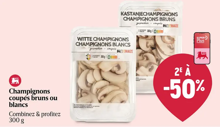 Offre: Champignons coupés bruns ou blancs