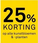 Aanbieding: 25% KORTING op alle kunstbloemen & -planten
