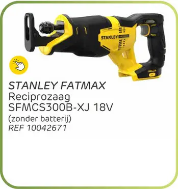 Promotie: Stanley fatmax reciprozaag sfmcs300b-xj 18v (zonder accu)