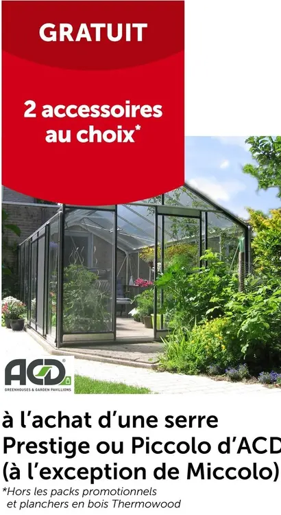 Offre: ACD Serre Prestige ou Piccolo