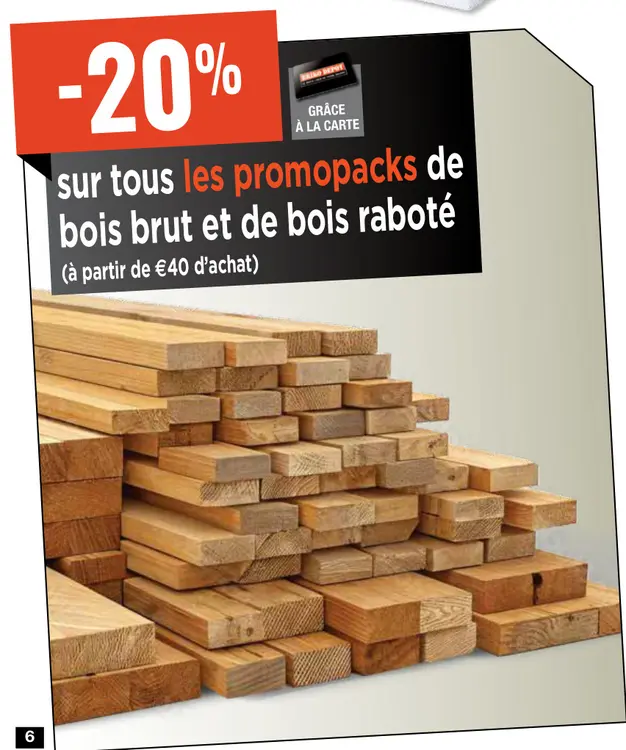 Aanbieding: Promopacks de bois brut et de bois raboté
